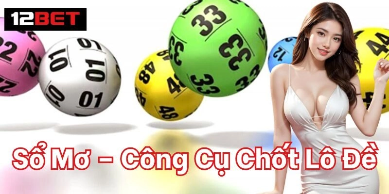 Cách xây dựng Sổ Mơ – Công Cụ Chốt Lô