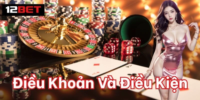 Cập nhật Điều Khoản Và Điều Kiện cá cược năm 2025