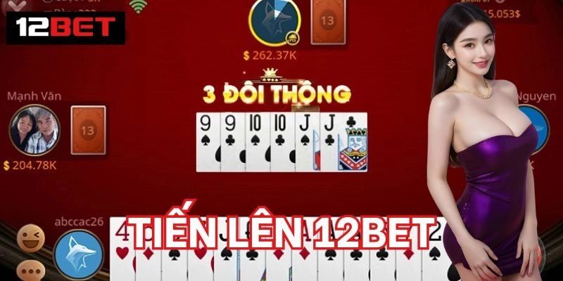 Khám phá Tiến Lên 12BET