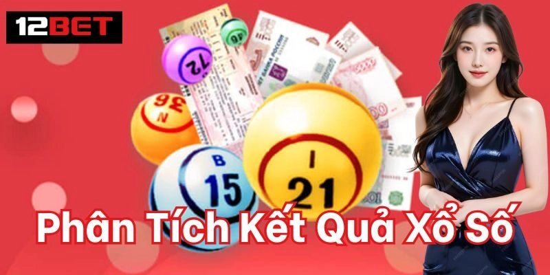 Phân Tích Kết Quả Xổ Số từ nguồn uy tín