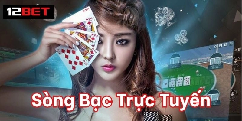 Sòng Bạc Trực Tuyến 12BET – Hội Tụ Game Bài Truyền Thống