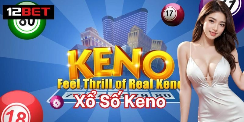 Bảng kết quả Xổ Số Keno mới nhất